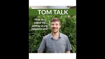 Tom Talk - How do I adjust the setting on my Dosatron unit?