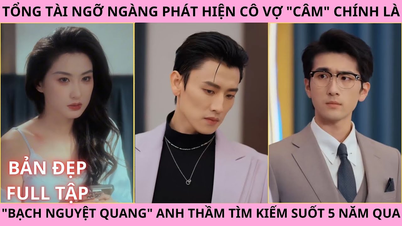Khi Lỡ Say Tình, Tổng Tài Ngỡ Ngàng Phát Hiện Vợ Câm Chính Là 
