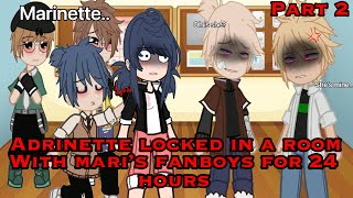 Adrinette locked in a room with Marinette's Fanboys for 24 Hours | Part 2 | Yandere Adrien&Noah