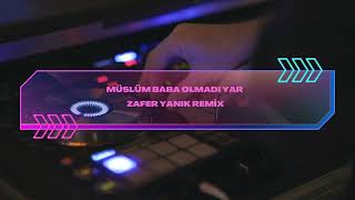 Müslüm Baba Olmadı Yar Zafer Yanık Remix Resimi