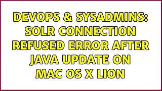 DevOps & SysAdmins: Solr connection refused error after java update on Mac OS X Lion Profile
