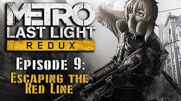 Metro Last Light Redux Episode 9: Escaping the Red Line