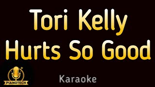 Tori Kelly - Hurts So Good (Karaoke)