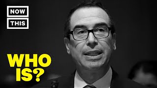 Who is Steven Mnuchin? – United States Secretary of the Treasury | NowThis