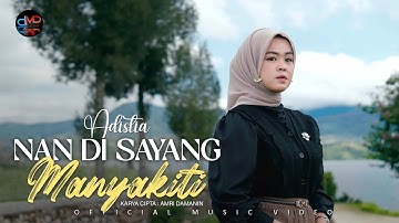Nan Disayang Manyakiti - Adistia - (Official Music Video)