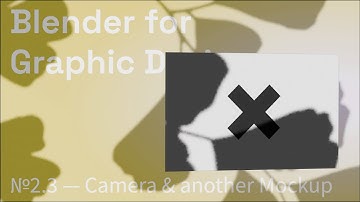 Blender for Graphic Designers — №2.3 Camera & another Mockup