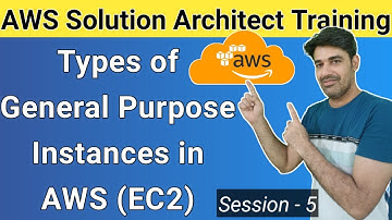 Elastic Compute Cloud (EC2) in AWS| General Purpose Instance Types & Their Details | Session - 5