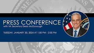 VA Secretary Press Conference, Tuesday, January 30, 2024