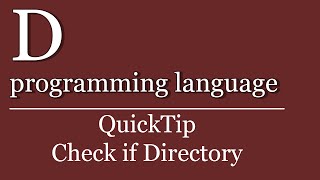 QuickTip #132 - D Check if Directory | D programming language Tutorial