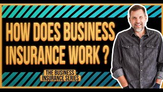 How Does Business Insurance Work? - Understanding Your Policy & What It Covers
