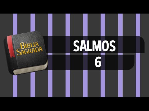 SALMOS 6 – Bíblia Sagrada Online em Vídeo
