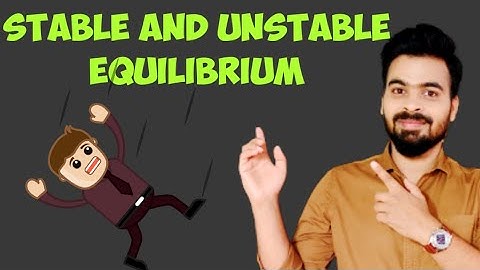 Stable and Unstable Equilibrium Concept Explained || Best video on Stable and unstable Equilibrium