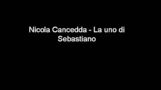 Video thumbnail of "Nicola Cancedda - La uno di Sebastiano"