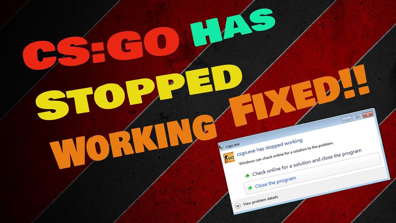 CS:GO HAS STOP WORKING FIXED !! - YouTube