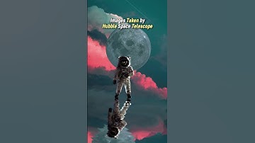 Photos taken by Hubble Space Telescope