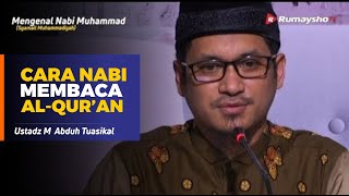 Mengenal Nabi Muhammad (64) :  Cara Nabi Membaca Al-Qur'an - Ustadz M Abduh Tuasikal
