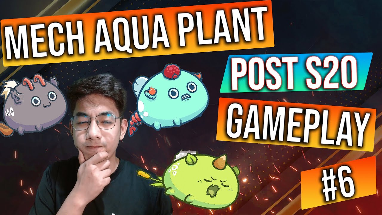 Mech Aqua Plant Gameplay 6 - Post S20 - Axie Infinity