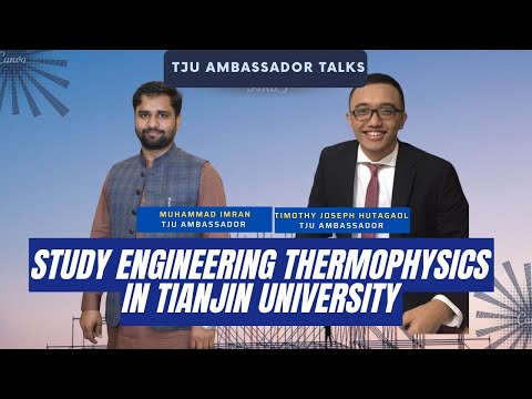 EXPLORING THE MAJOR of ENGINEERING THERMOPHYSICS - Study in Tianjin University |TJU Ambassador Talks