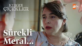 Zehra, Meral Ile Kankito Mu Oldu? - Kırgın Çiçekler 85. Bölüm