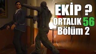 ORTALIK 56 - GTA 5 Dizisi - EKİP GELDİ ! (Bölüm 2)