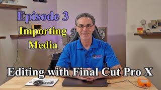 Final Cut Pro X for Beginners – Episode 3: Importing Media