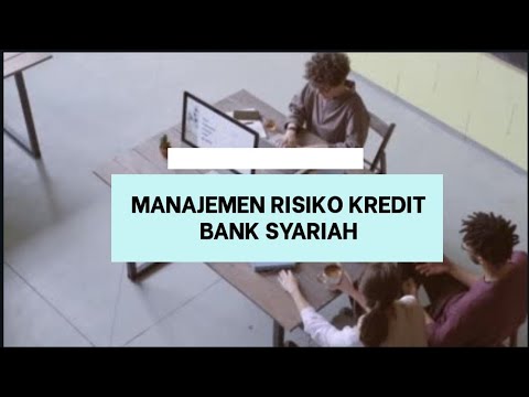 MANAJEMEN RISIKO KREDIT BANK SYARIAH - YouTube