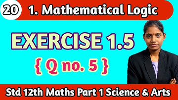 Exercise 1.5 class 12 maths question 5 | chapter 1 mathematical logic science part 1 lecture 20