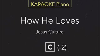 Video thumbnail of "How He Loves - Jesus Culture | Karaoke Piano [C]"