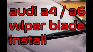 Audi A4 &amp; A6 Wiper blade replacement B6, B7, C5