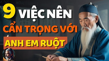 Cổ Nhân Dạy 9 Việc Nên Cẩn Trọng với Anh Em Ruột Thịt   Triết Lý Cuộc Sống