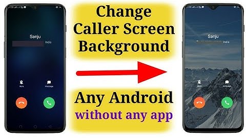 Change Caller Screen Background In Any Android