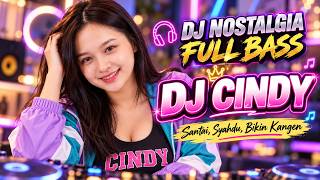 SYAHDU MUSIKNYA 🔥 DJ NOSTALGIA TEMBANG KENANGAN FULL BASS  2026 🔥 DJ CINDY