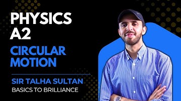 Circular Motion | LEC-2 | A2-Level Physics 9702 | Basics to Brilliance | Sir Talha | 17th OCT