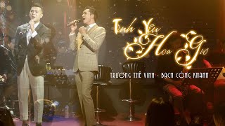 TÌNH YÊU HOA GIÓ - Trương Thế Vinh ft. Bạch Công Khanh | Live at Bến Thành 18.3