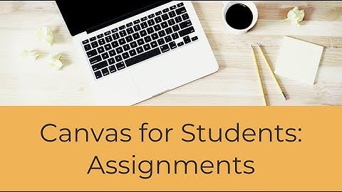 Canvas Student: Assignments