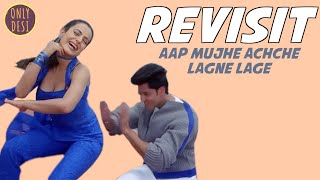 Aap Mujhe Achche Lagne Lage : The Revisit