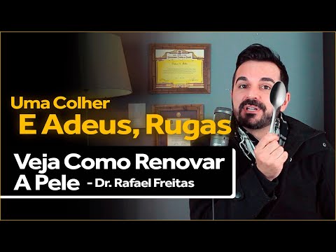 Uma Colher E Adeus, Rugas - Veja Como Renovar A Pele - Dr. Rafael Freitas