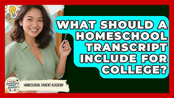 What Should A Homeschool Transcript Include For College? - Homeschool Parent Academy