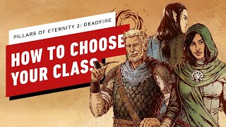 How to Choose Your Class in Pillars of Eternity 2: Deadfire
