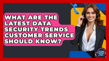 What Are The Latest Data Security Trends Customer Service Should Know? - Customer Support Coach