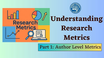 Understanding Research Metrics: Part 1-Author Metrics