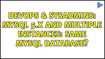 DevOps & SysAdmins: MySQL 5.x and multiple instances: same mysql database?