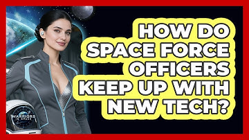 How Do Space Force Officers Keep Up With New Tech? - Warriors In Space