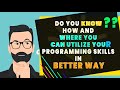 How and Where to use your programming skills and utilize them in efficient way | Python|Javascript..