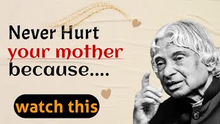 Never Hurt Your Mother Because... || Dr. Apj Abdul Kalam Motivation Quotes || Quotes For Survival