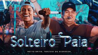 SOLTEIRO PAIA - Netto Brito, Tarcísio do Acordeon | DVD Além do Sonho - OFICIAL