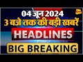 04 june 2024  breaking news  top 10 headlines