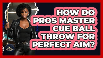 How Do Pros Master Cue Ball Throw For Perfect Aim? - Billiards Hustlers