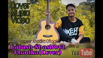 Batash - Shashwot Khadka || Sameer Khadka(Cover)