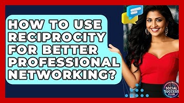 How To Use Reciprocity For Better Professional Networking? - Social Success Club